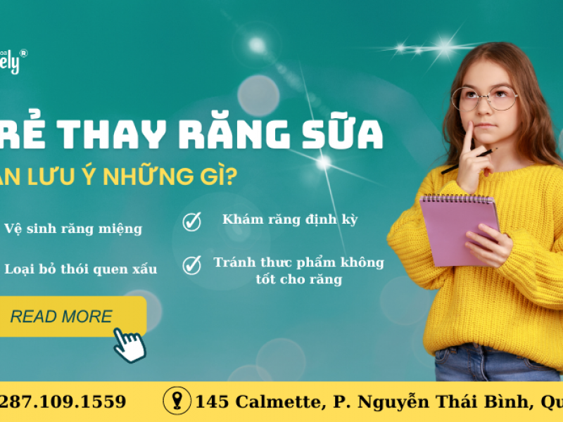 TRẺ THAY RĂNG SỮA CẦN LƯU Ý NHỮNG GÌ?